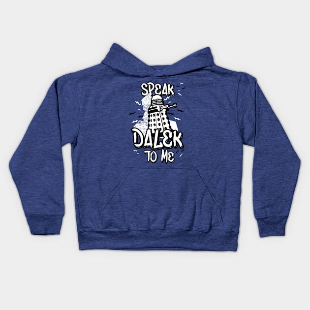 Speak Dalek To Me Kids Hoodie by fanteesau